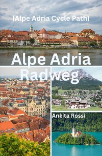 Cover Alpe Adria Radweg (Alpe Adria Cycle Path)