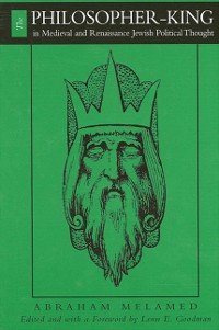 Cover The Philosopher-King in Medieval and Renaissance Jewish Political Thought