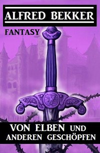 Cover Von Elben und anderen Geschöpfen: Fantasy