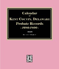 Cover Calendar of Kent County, Delaware Probate Records 1680-1800