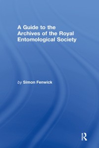 Cover A Guide to the Archives of the Royal Entomological Society
