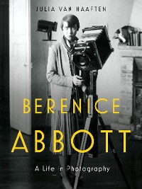 Cover Berenice Abbott: A Life in Photography