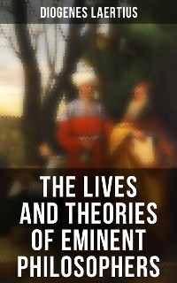 Cover The Lives and Theories of Eminent Philosophers