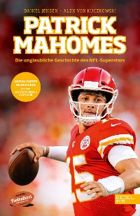 Cover Patrick Mahomes – Die unglaubliche Geschichte des NFL-Superstars