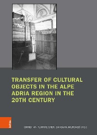 Cover Transfer of Cultural Objects in the Alpe Adria Region in the 20th Century