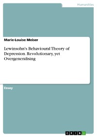 Cover Lewinsohn's Behavioural Theory of Depression. Revolutionary, yet Overgeneralising