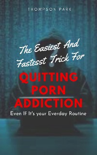 Cover The Easiest And Fastest Trick For Quitting Porn Addiction