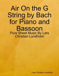 Cover Air On the G String by Bach for Piano and Bassoon - Pure Sheet Music By Lars Christian Lundholm
