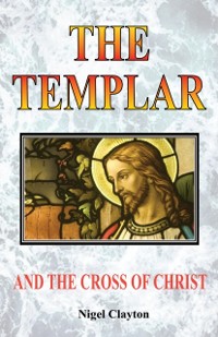 Cover THE TEMPLAR AND THE CROSS CHRIST