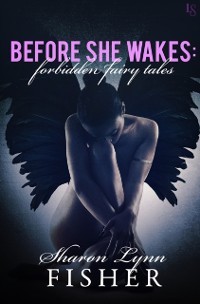 Cover Before She Wakes: Forbidden Fairy Tales