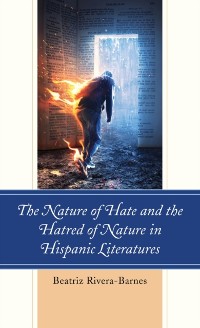 Cover Nature of Hate and the Hatred of Nature in Hispanic Literatures
