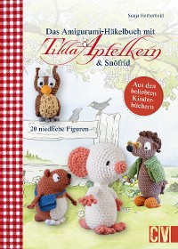 Cover Das Amigurumi-Häkelbuch mit Tilda Apfelkern & Snöfrid
