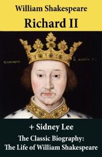 Cover Richard II (The Unabridged Play) + The Classic Biography: The Life of William Shakespeare