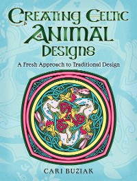 Cover Creating Celtic Animal Designs