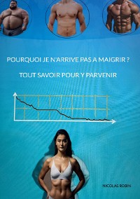 Cover Pourquoi je n'arrive pas a maigrir ? Tout savoir pour y parvenir