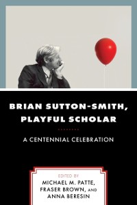 Cover Brian Sutton-Smith, Playful Scholar