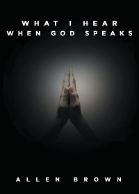 Cover What I Hear When God Speaks