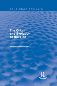Cover The Origin and Evolution of Religion (Routledge Revivals)