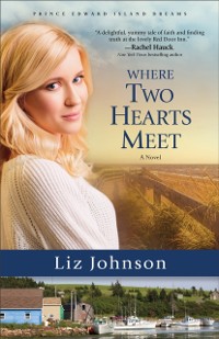 Cover Where Two Hearts Meet (Prince Edward Island Dreams Book #2)