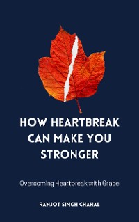 Cover How Heartbreak Can Make You Stronger