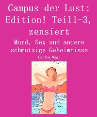 Cover Campus der Lust: Edition! Teil1-3, zensiert