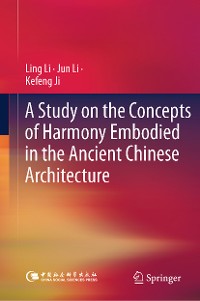 Cover A Study on the Concepts of Harmony Embodied in the Ancient Chinese Architecture