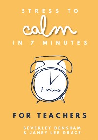 Cover Stress to Calm in 7 Minutes for Teachers