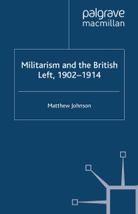 Cover Militarism and the British Left, 1902-1914