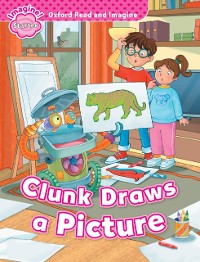 Cover Clunk Draws a Picture (Oxford Read and Imagine Starter)