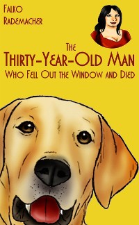 Cover The Thirty-Year-Old Man Who Fell Out the Window and Died. A Lisa Becker Short Mystery