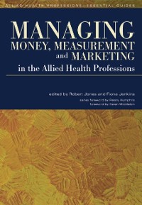 Cover Managing Money, Measurement and Marketing in the Allied Health Professions