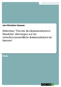 Cover Habermas "Theorie des kommunikativen Handelns" übertragen auf die zwischen-menschliche Kommunikation im Internet