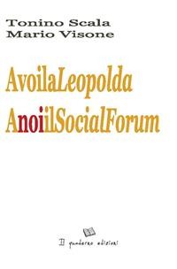 Cover A Voi la Leopolda, a Noi il Social Forum