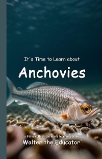 Cover It's Time to Learn about Anchovies