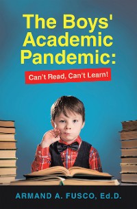 Cover The Boys' Academic Pandemic: Can’t Read, Can’t Learn!