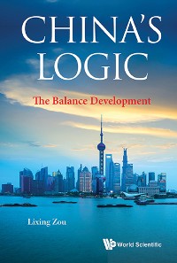 Cover CHINA'S LOGIC: THE BALANCE DEVELOPMENT
