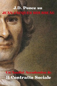 Cover J.D. Ponce su Jean-Jacques Rousseau: Un'Analisi Accademica de Il Contratto Sociale