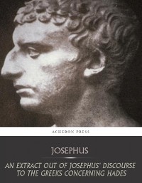 Cover An Extract Out of Josephus Discourse to the Greeks Concerning Hades
