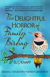 Cover The Delightful Horror of Family Birding