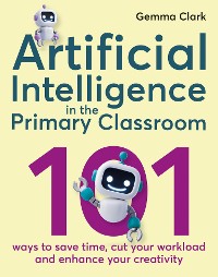 Cover Artificial Intelligence in the Primary Classroom