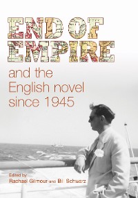 Cover End of empire and the English novel since 1945