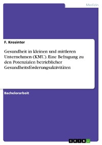 Cover Gesundheit in kleinen und mittleren Unternehmen (KMU). Eine Befragung zu den Potenzialen betrieblicher Gesundheitsförderungsaktivitäten