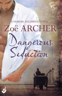 Cover Dangerous Seduction: Nemesis, Unlimited Book 2 (A page-turning historical adventure romance)