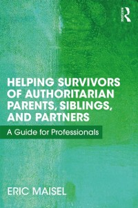 Cover Helping Survivors of Authoritarian Parents, Siblings, and Partners