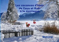 Cover Les vacances d'hiver de Caya et Kaki à la montagne