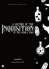 Cover A History of the Inquisition of the Middle Ages
