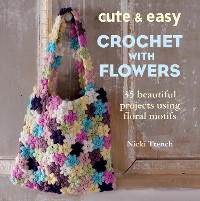 Cover Cute and Easy Crochet with Flowers