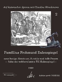 Cover Pamfilius Frohmund Eulenspiegel - neue lustige Abenteuer, Streiche und tolle Possen -  Sohn des weltberühmten Till Eulenspiegel