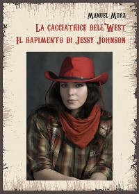 Cover La cacciatrice dell'West. Il rapimento di Jessy Johnson