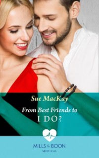 Cover From Best Friends To I Do? (Mills & Boon Medical) (Queenstown Search & Rescue, Book 3)
